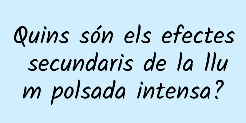 Quins són els efectes secundaris de la llum polsada intensa?
