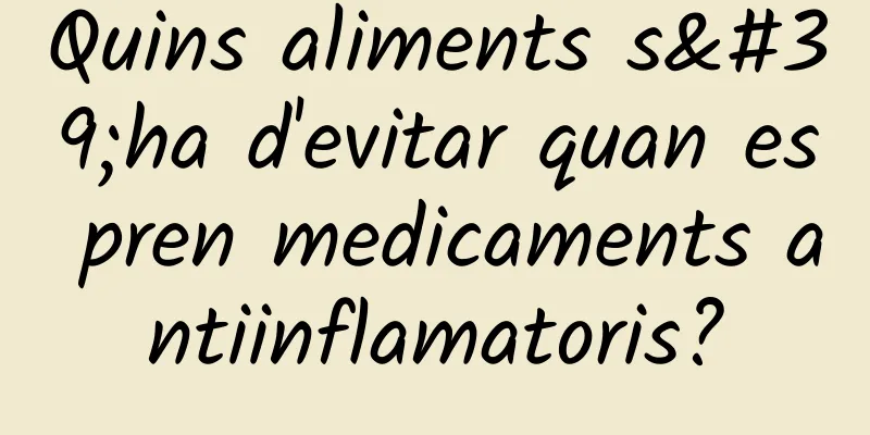 Quins aliments s'ha d'evitar quan es pren medicaments antiinflamatoris?