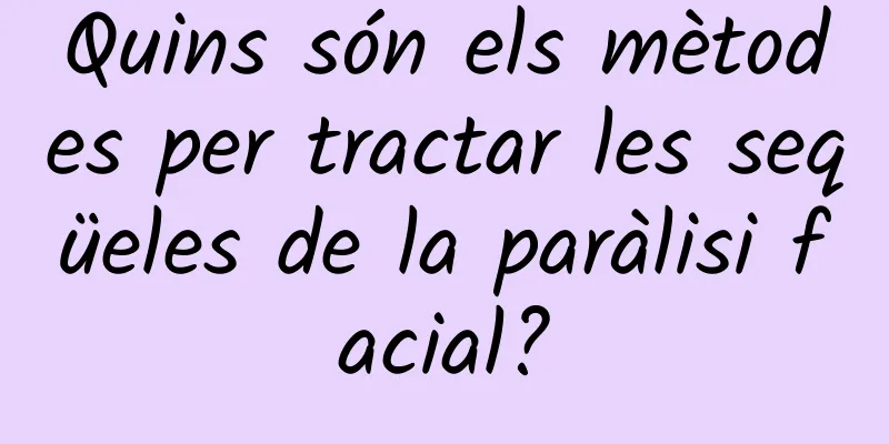 Quins són els mètodes per tractar les seqüeles de la paràlisi facial?