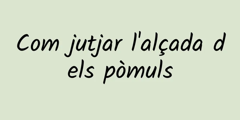 Com jutjar l'alçada dels pòmuls