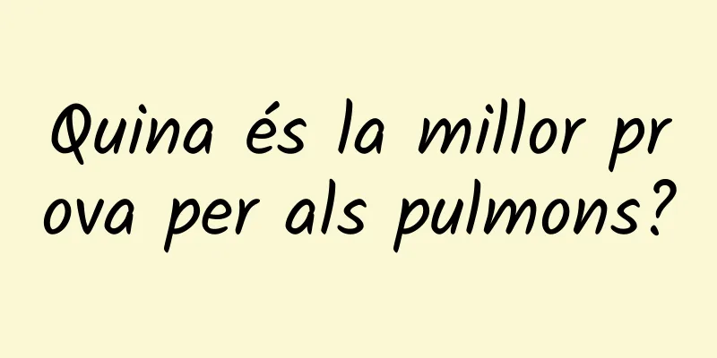 Quina és la millor prova per als pulmons?
