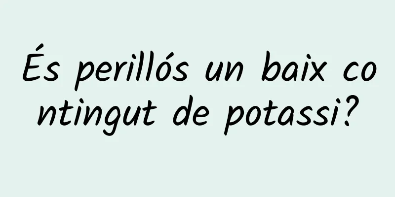 És perillós un baix contingut de potassi?