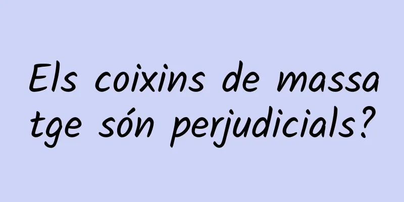 Els coixins de massatge són perjudicials?