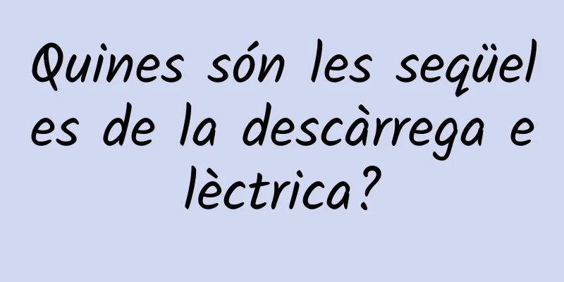Quines són les seqüeles de la descàrrega elèctrica?