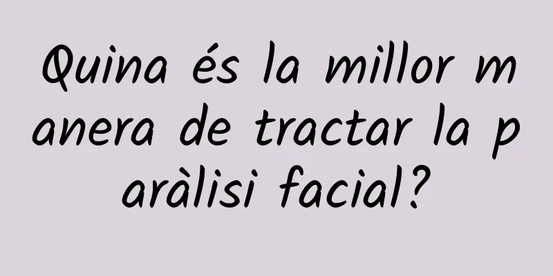 Quina és la millor manera de tractar la paràlisi facial?