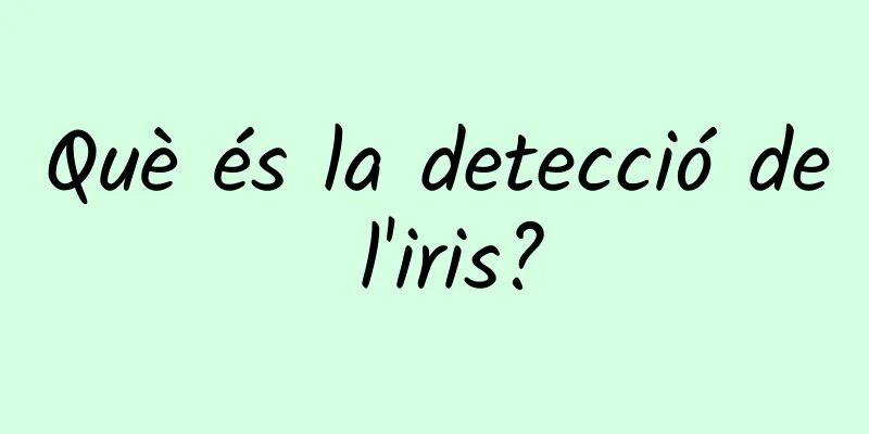 Què és la detecció de l'iris?