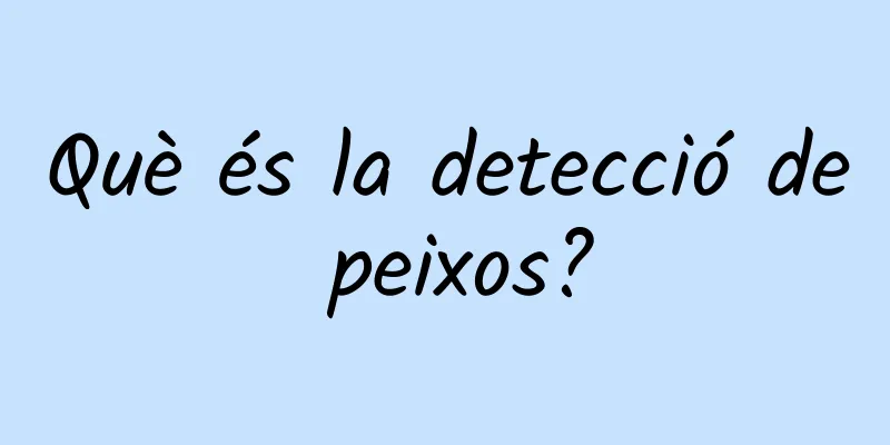 Què és la detecció de peixos?