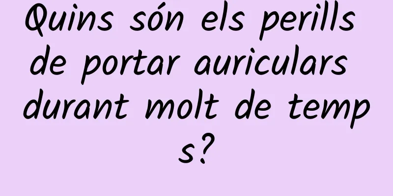 Quins són els perills de portar auriculars durant molt de temps?
