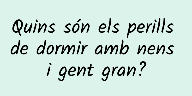 Quins són els perills de dormir amb nens i gent gran?