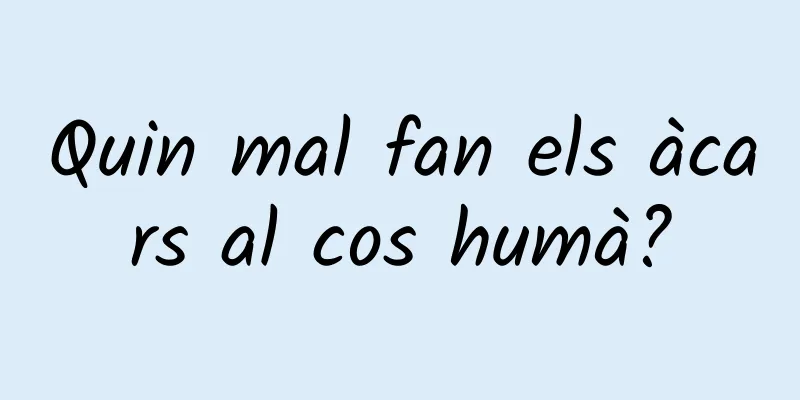 Quin mal fan els àcars al cos humà?