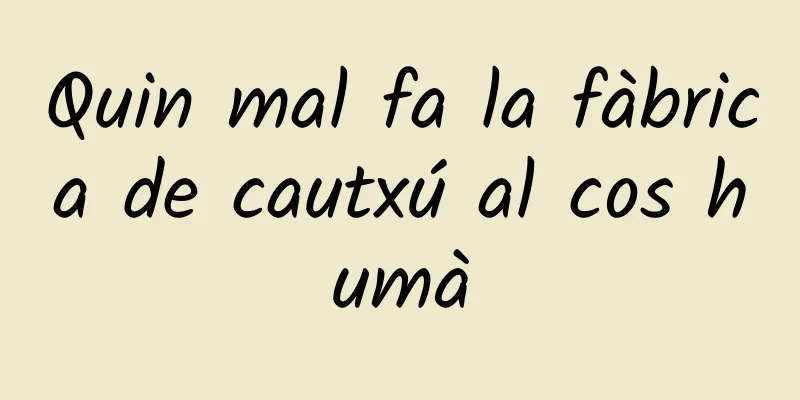 Quin mal fa la fàbrica de cautxú al cos humà