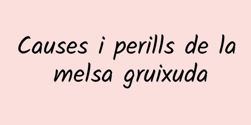 Causes i perills de la melsa gruixuda