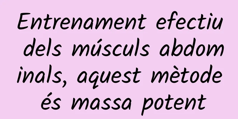 Entrenament efectiu dels músculs abdominals, aquest mètode és massa potent