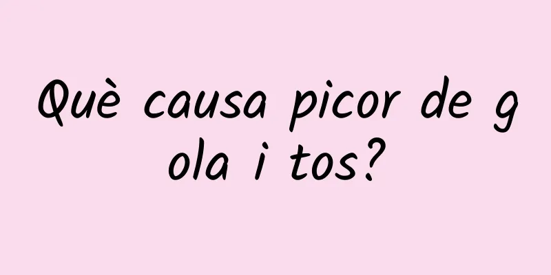 Què causa picor de gola i tos?
