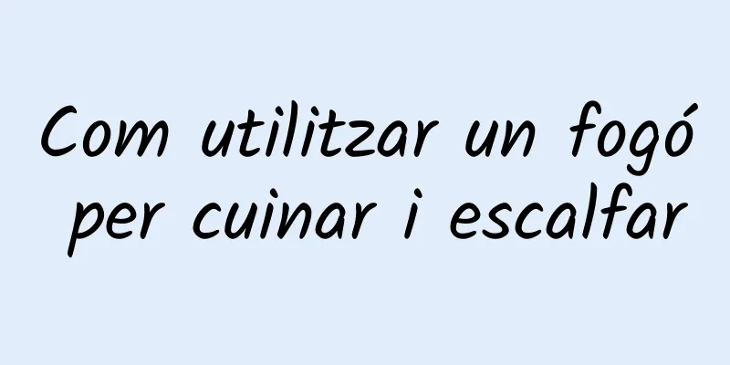 Com utilitzar un fogó per cuinar i escalfar