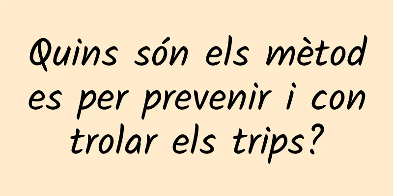 Quins són els mètodes per prevenir i controlar els trips?