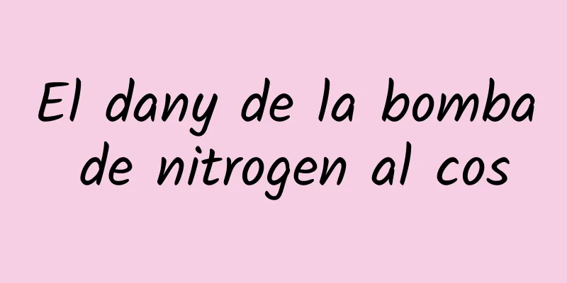 El dany de la bomba de nitrogen al cos