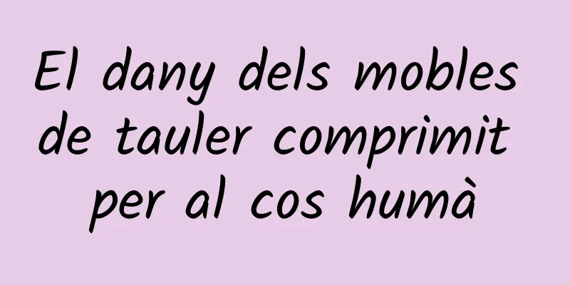 El dany dels mobles de tauler comprimit per al cos humà