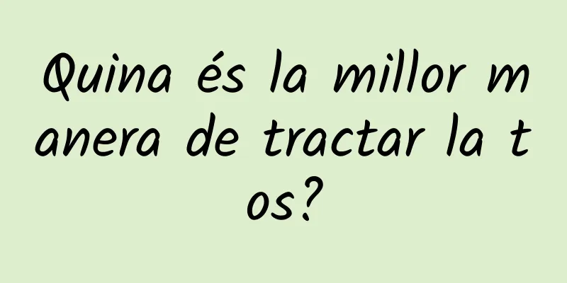 Quina és la millor manera de tractar la tos?