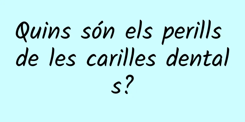 Quins són els perills de les carilles dentals?