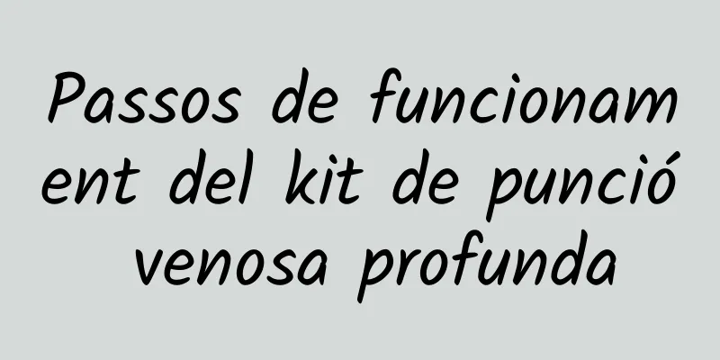 Passos de funcionament del kit de punció venosa profunda