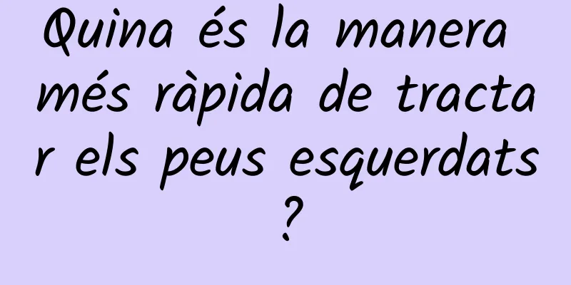 Quina és la manera més ràpida de tractar els peus esquerdats?