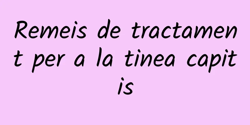 Remeis de tractament per a la tinea capitis