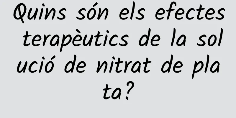 Quins són els efectes terapèutics de la solució de nitrat de plata?