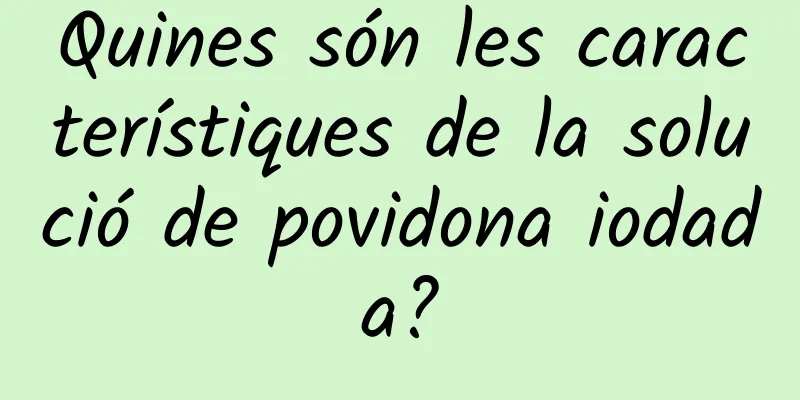 Quines són les característiques de la solució de povidona iodada?