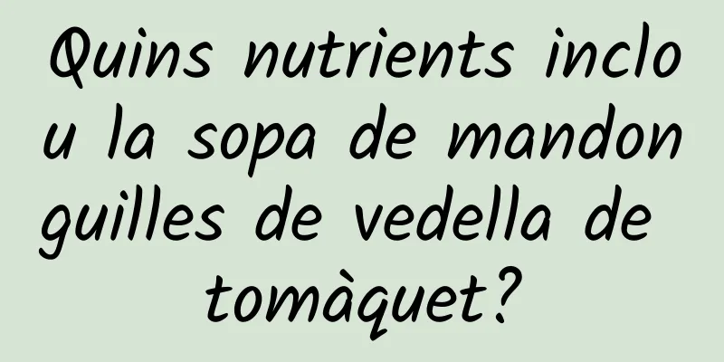 Quins nutrients inclou la sopa de mandonguilles de vedella de tomàquet?