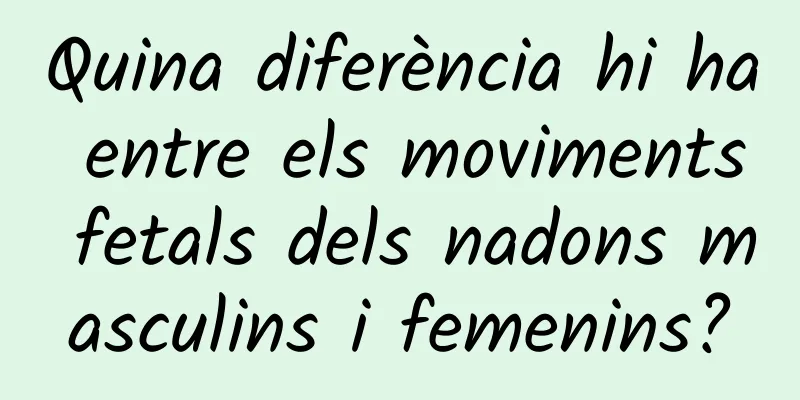 Quina diferència hi ha entre els moviments fetals dels nadons masculins i femenins?