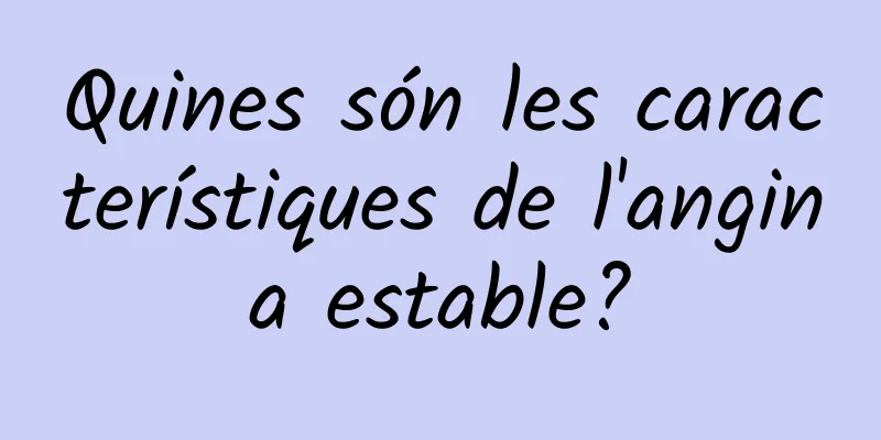 Quines són les característiques de l'angina estable?