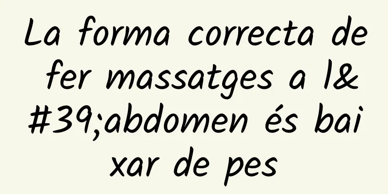 La forma correcta de fer massatges a l'abdomen és baixar de pes