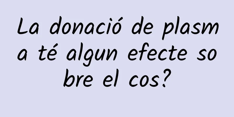 La donació de plasma té algun efecte sobre el cos?