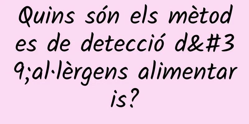 Quins són els mètodes de detecció d'al·lèrgens alimentaris?