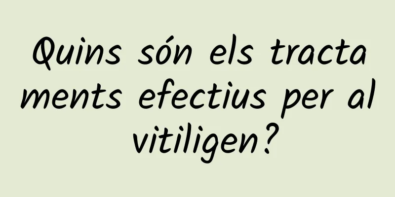 Quins són els tractaments efectius per al vitiligen?