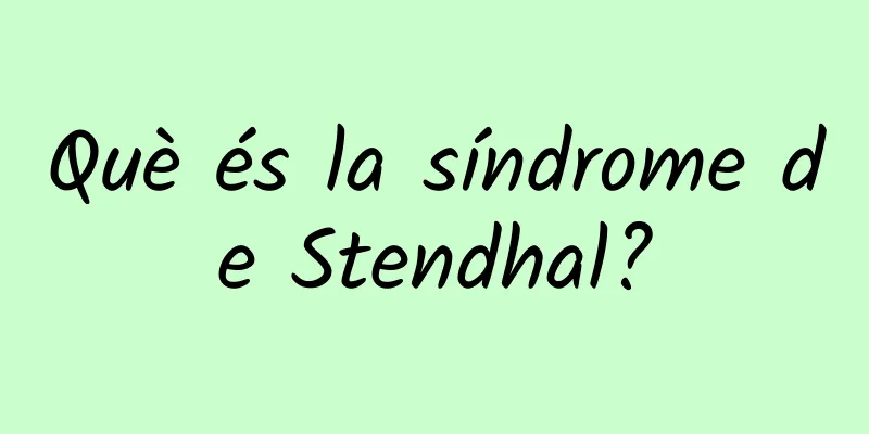 Què és la síndrome de Stendhal?