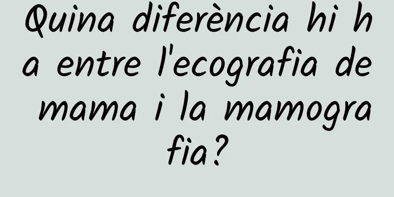 Quina diferència hi ha entre l'ecografia de mama i la mamografia?