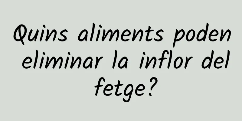 Quins aliments poden eliminar la inflor del fetge?