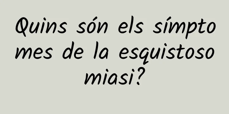 Quins són els símptomes de la esquistosomiasi?