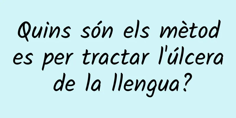 Quins són els mètodes per tractar l'úlcera de la llengua?