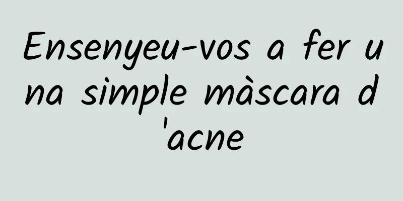 Ensenyeu-vos a fer una simple màscara d'acne
