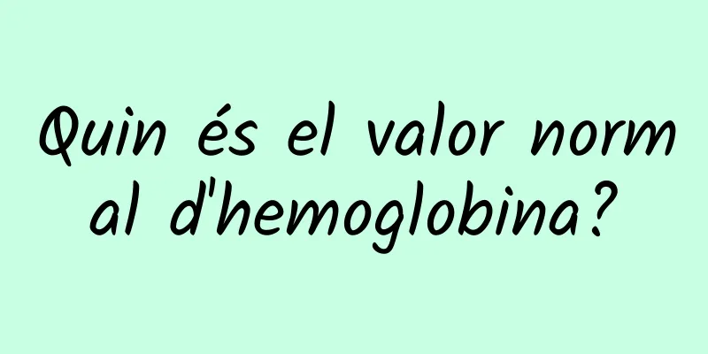 Quin és el valor normal d'hemoglobina?