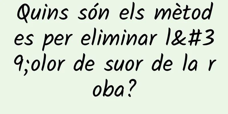Quins són els mètodes per eliminar l'olor de suor de la roba?