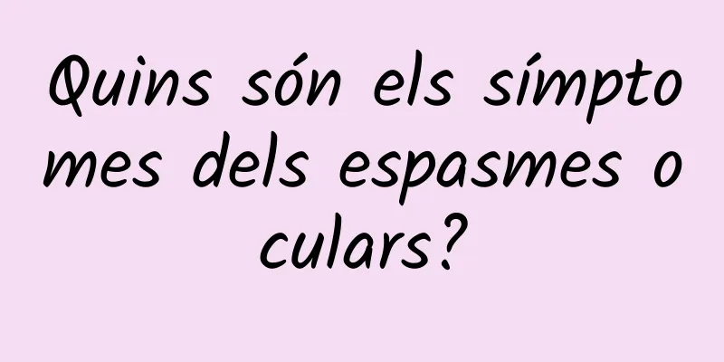 Quins són els símptomes dels espasmes oculars?