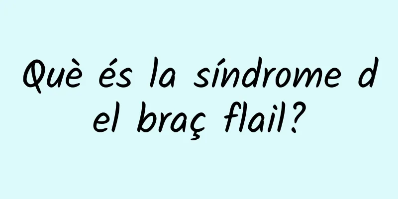 Què és la síndrome del braç flail?