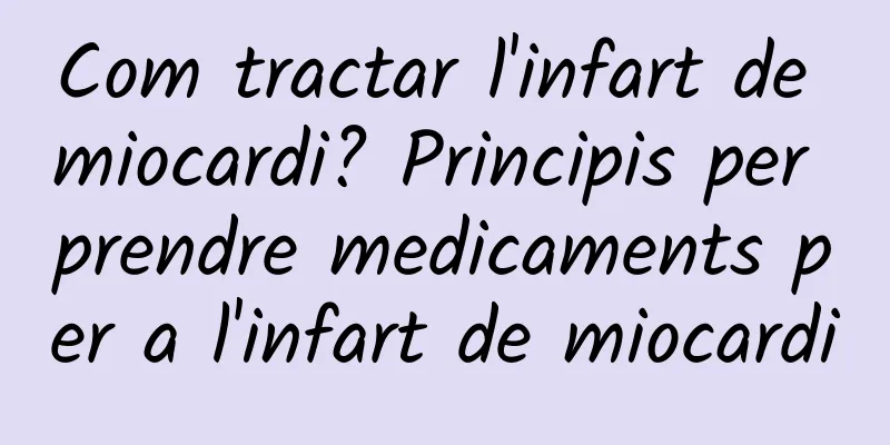 Com tractar l'infart de miocardi? Principis per prendre medicaments per a l'infart de miocardi