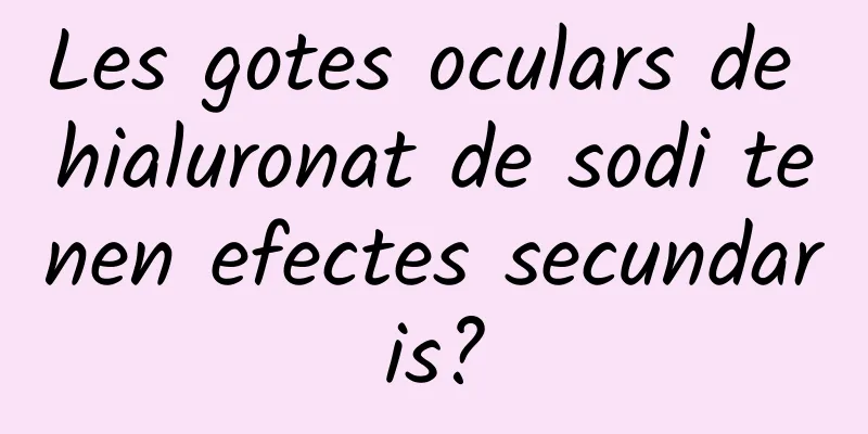 Les gotes oculars de hialuronat de sodi tenen efectes secundaris?