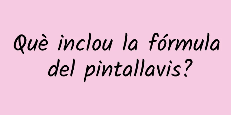 Què inclou la fórmula del pintallavis?