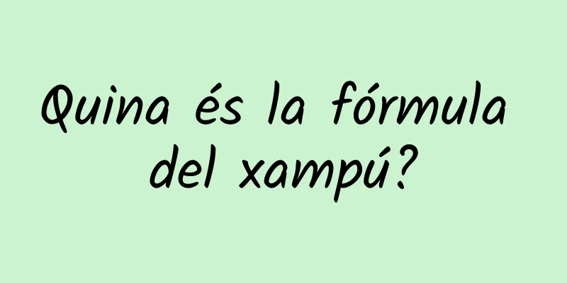Quina és la fórmula del xampú?